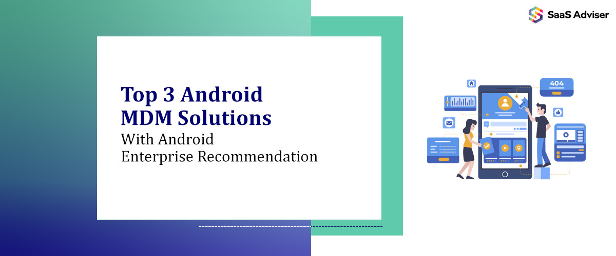 Top 3 Android MDM Solutions with Android Enterprise Recommendation in 2025